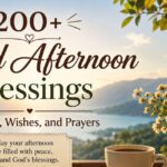 200+ Good Afternoon Blessings, Quotes, Wishes, and Prayers