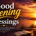 350+ Good Evening Blessings to Share Love and Positivity