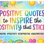 Positive quotes to inspire the positivity that sticks.