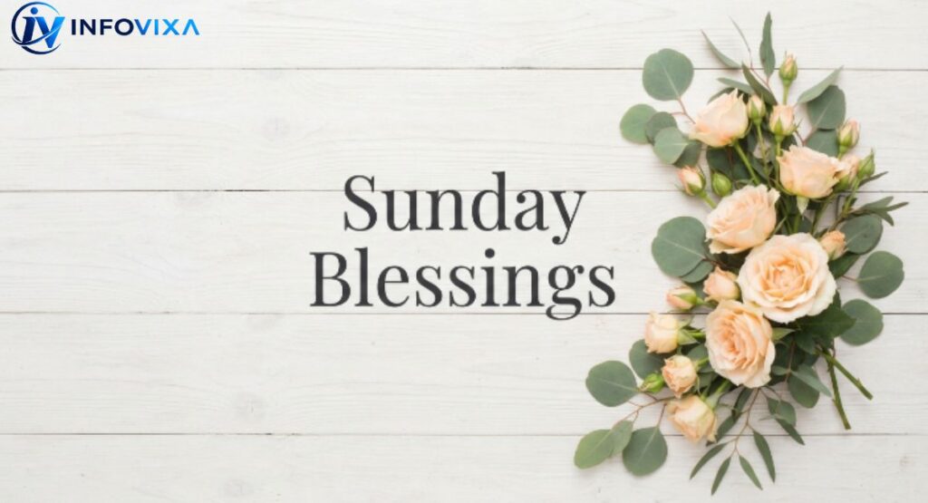250+ Sunday Blessings: Prayers, Quotes & Good Morning Messages (2026)